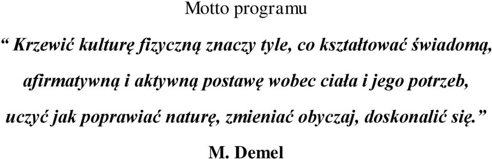 aktywną postawę wobec ciała i jego potrzeb, uczyć