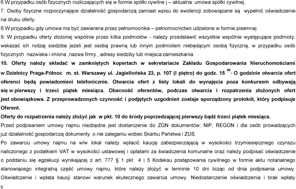 W przypadku gdy umowa ma być zawierana przez pełnomocnika pełnomocnictwo udzielone w formie pisemnej 9.