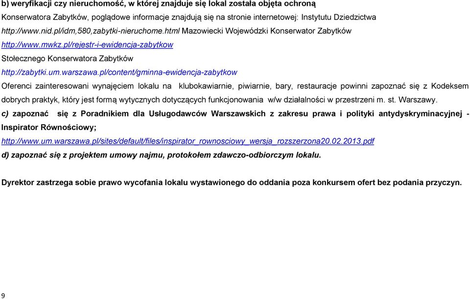 pl/content/gminna-ewidencja-zabytkow Oferenci zainteresowani wynajęciem lokalu na klubokawiarnie, piwiarnie, bary, restauracje powinni zapoznać się z Kodeksem dobrych praktyk, który jest formą