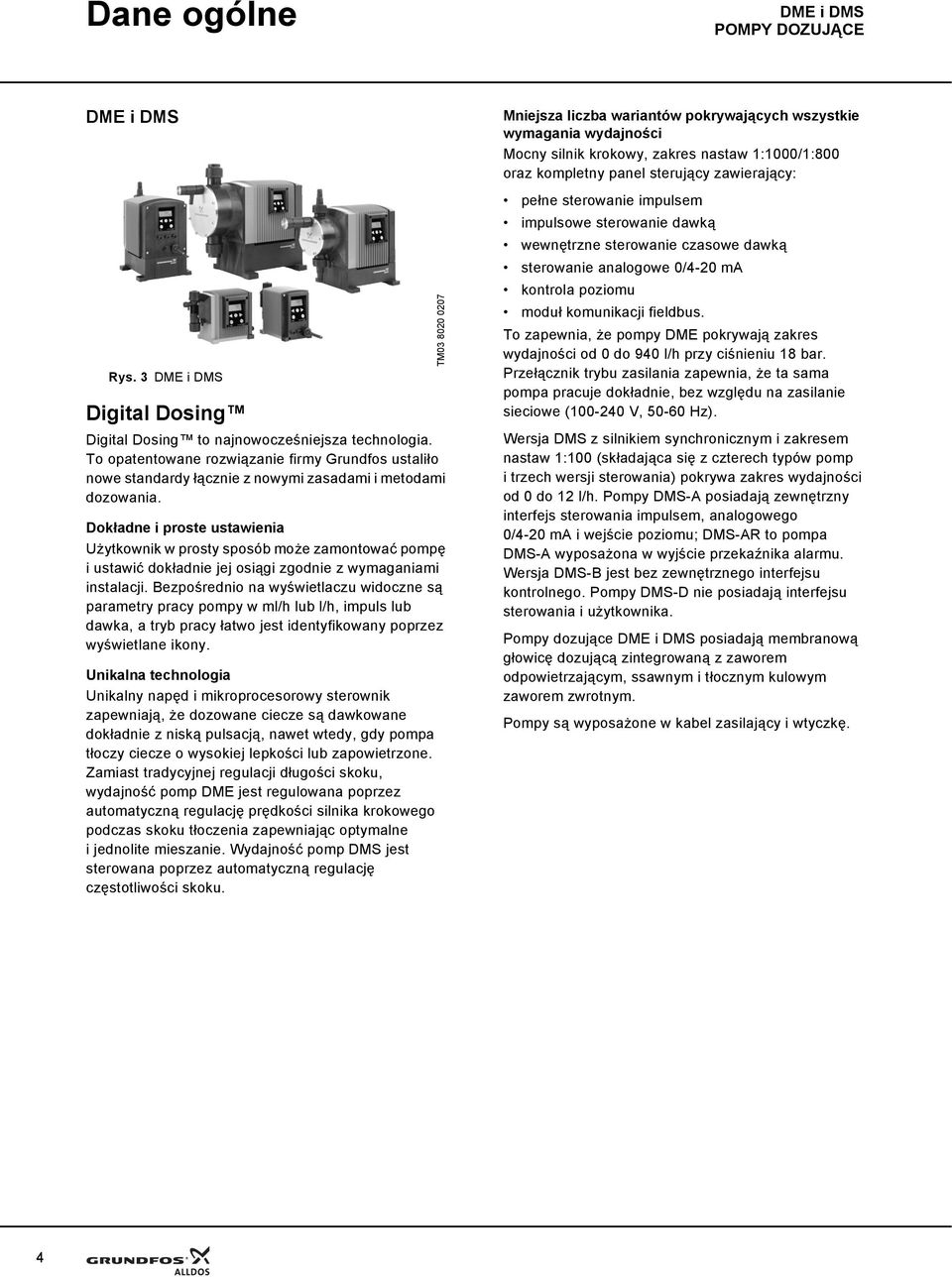 Bezpośrednio na wyświetlaczu widoczne są parametry pracy pompy w ml/h lub l/h, impuls lub dawka, a tryb pracy łatwo jest identyfikowany poprzez wyświetlane ikony.