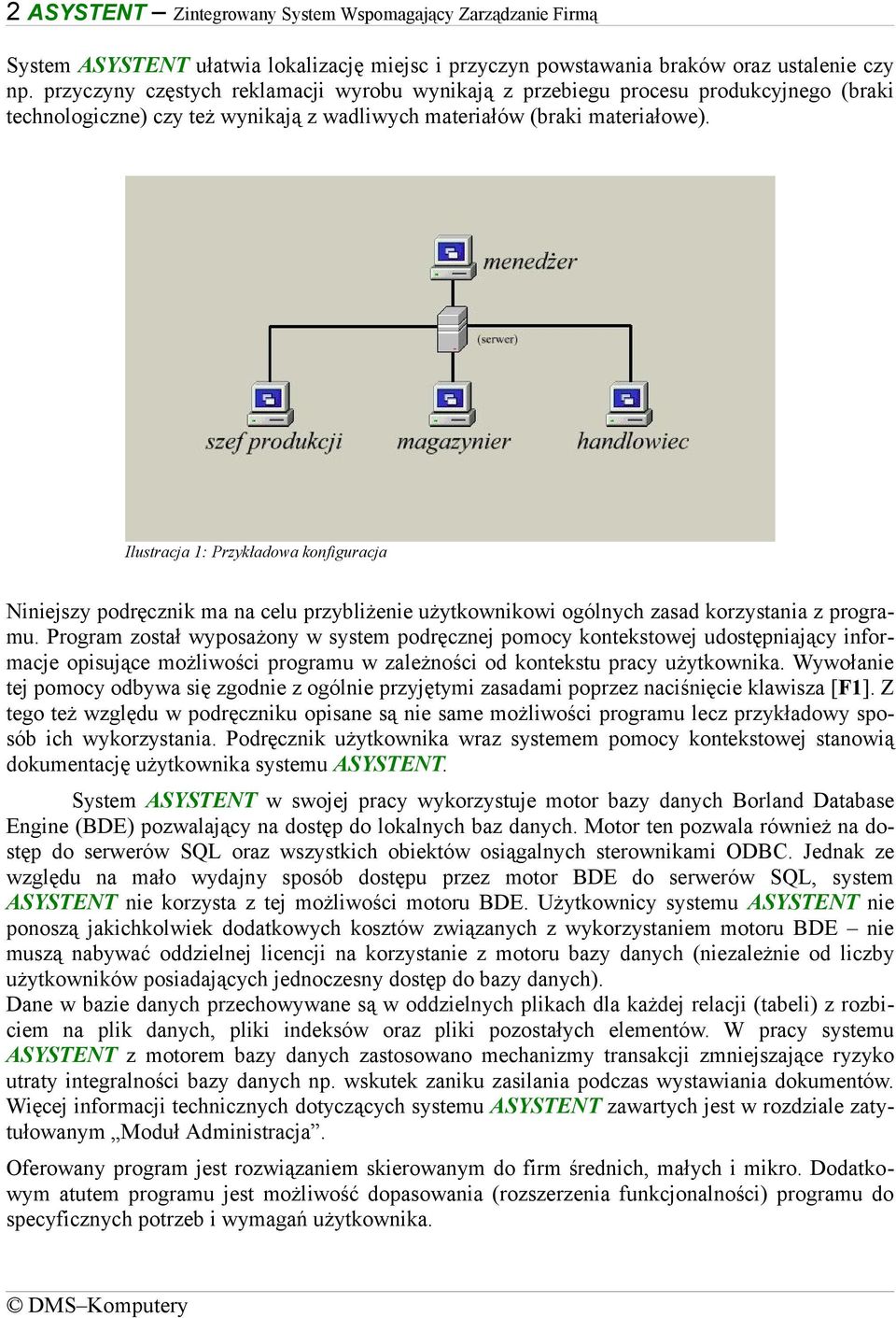 Ilustracja 1: Przykładowa konfiguracja Niniejszy podręcznik ma na celu przybliżenie użytkownikowi ogólnych zasad korzystania z programu.