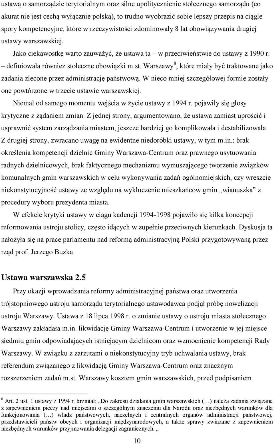 definiowała również stołeczne obowiązki m.st. Warszawy 8, które miały być traktowane jako zadania zlecone przez administrację państwową.