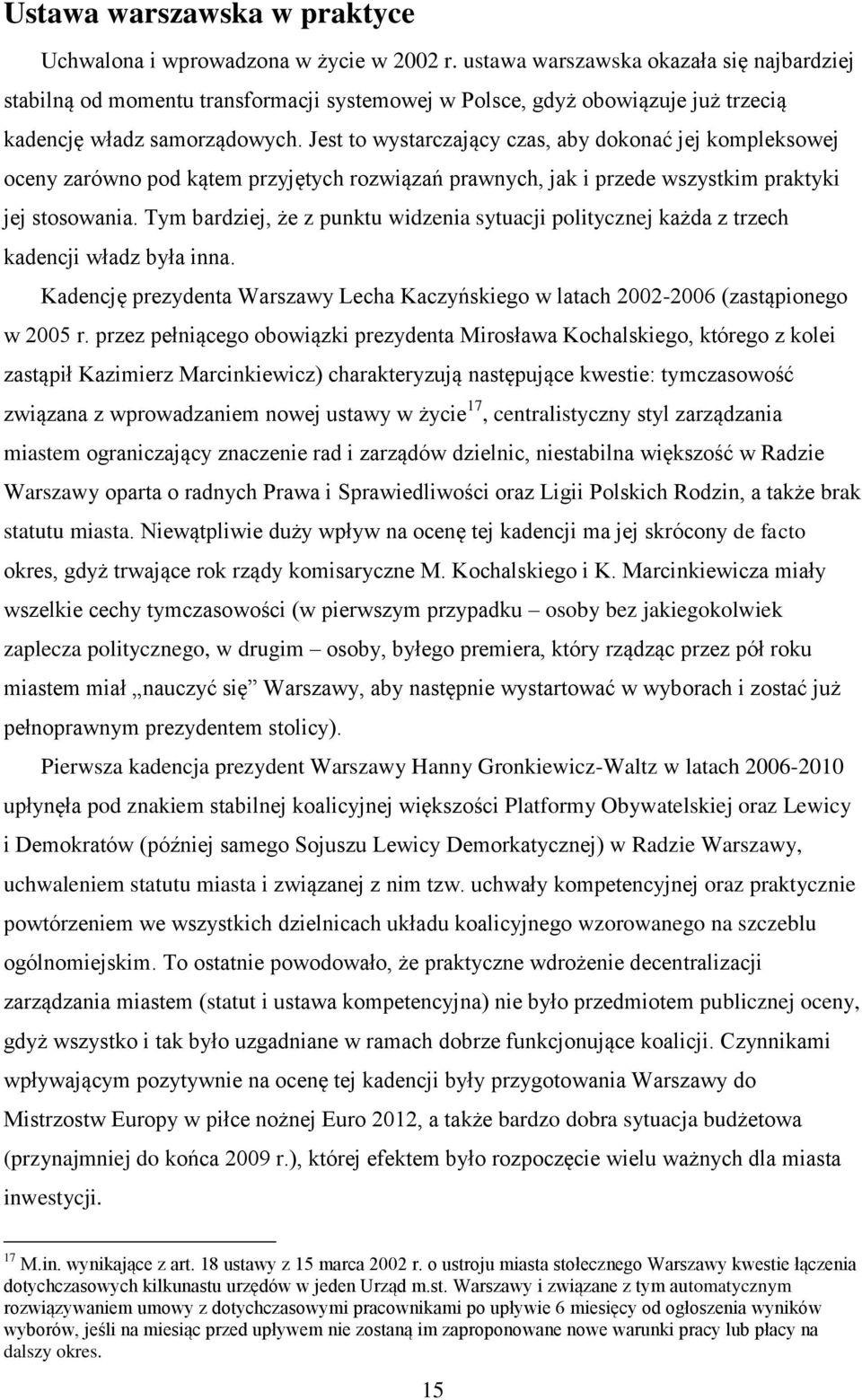 Jest to wystarczający czas, aby dokonać jej kompleksowej oceny zarówno pod kątem przyjętych rozwiązań prawnych, jak i przede wszystkim praktyki jej stosowania.