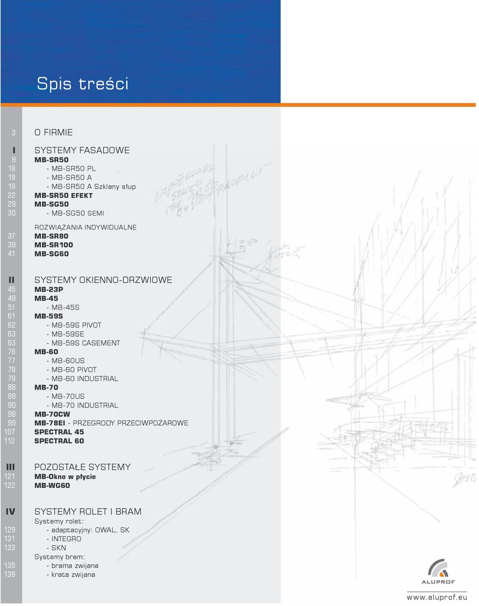 PIVOT 79 - MB-60 INDUSTRIAL 88 MB-70 89 - MB-70US 90 - MB-70 INDUSTRIAL 98 MB-70CW 99 MB-78EI - PRZEGRODY PRZECIWPOŻAROWE 107 SPECTRAL 45 112 SPECTRAL 60 III POZOSTAŁE SYSTEMY 121