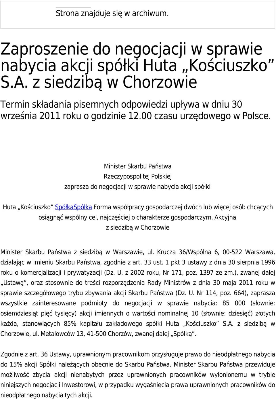 Minister Skarbu Państwa Rzeczypospolitej Polskiej zaprasza do negocjacji w sprawie nabycia akcji spółki Huta Kościuszko SpółkaSpółka Forma współpracy gospodarczej dwóch lub więcej osób chcących