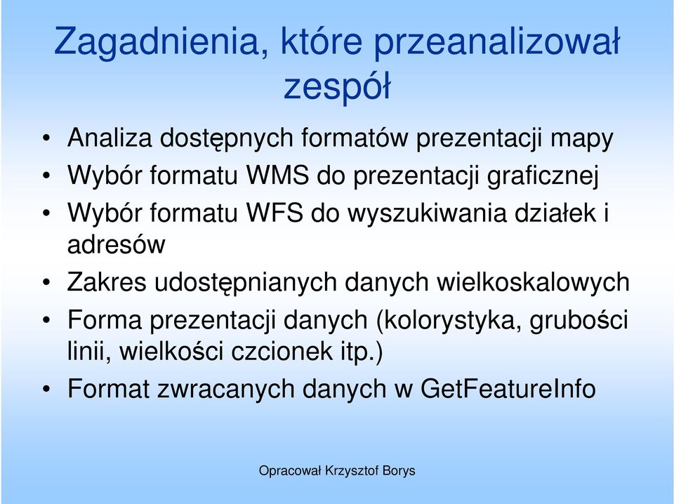 i adresów Zakres udostępnianych danych wielkoskalowych Forma prezentacji danych