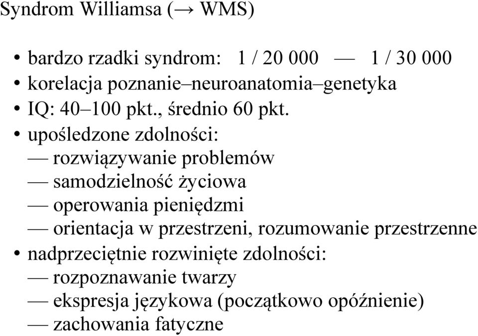 upośledzone zdolności: rozwiązywanie problemów samodzielność życiowa operowania pieniędzmi orientacja