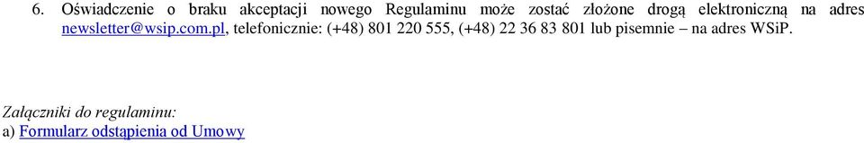 pl, telefonicznie: (+48) 801 220 555, (+48) 22 36 83 801 lub