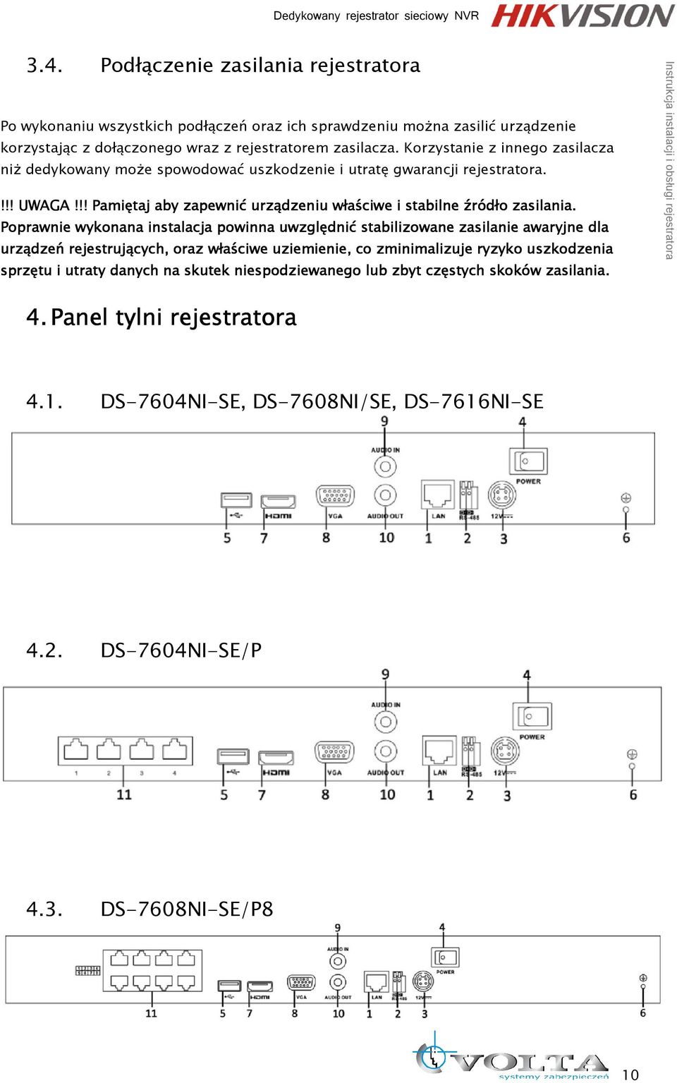 Poprawnie wykonana instalacja powinna uwzględnić stabilizowane zasilanie awaryjne dla urządzeń rejestrujących, oraz właściwe uziemienie, co zminimalizuje ryzyko uszkodzenia sprzętu i