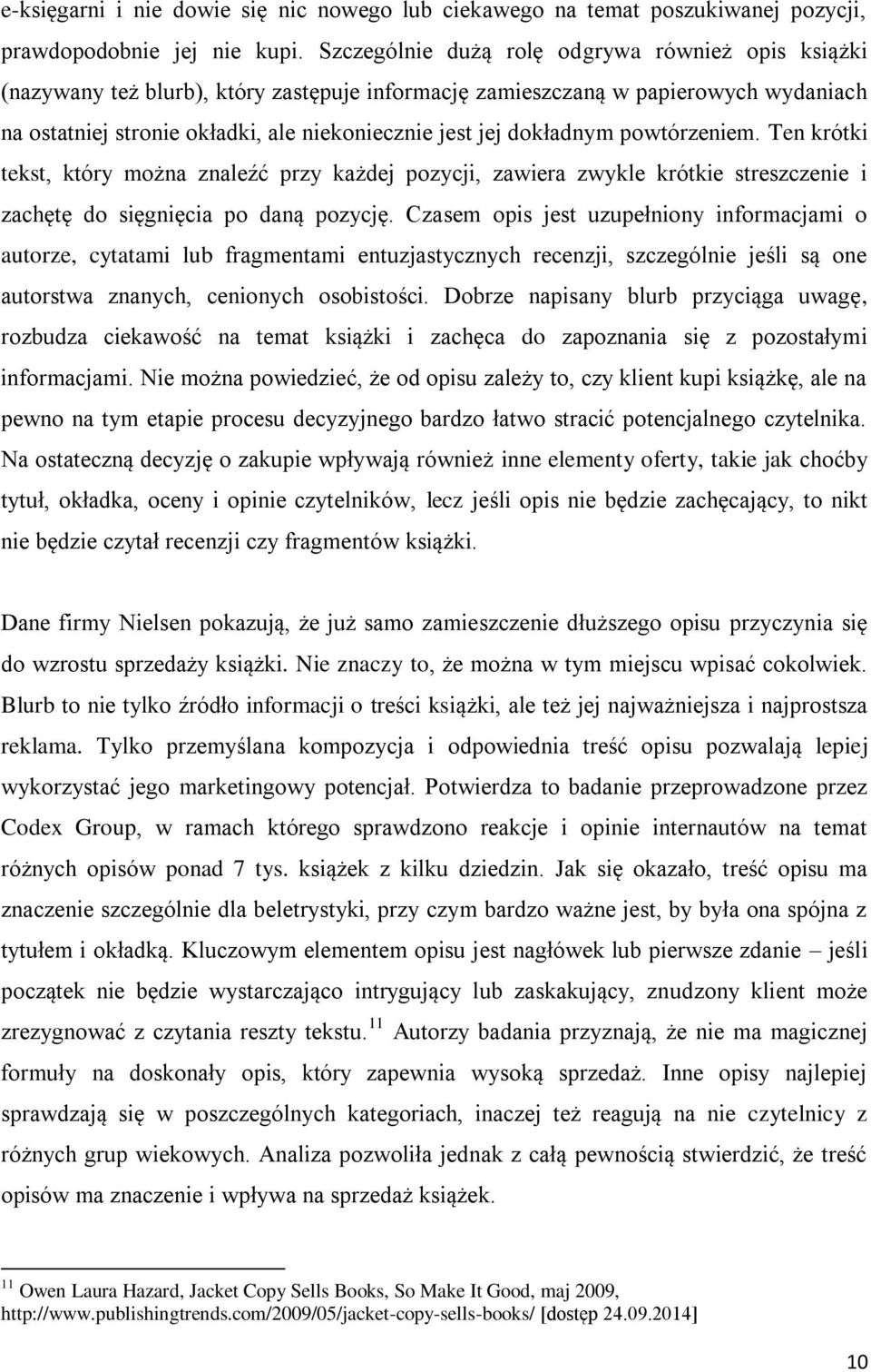 dokładnym powtórzeniem. Ten krótki tekst, który można znaleźć przy każdej pozycji, zawiera zwykle krótkie streszczenie i zachętę do sięgnięcia po daną pozycję.