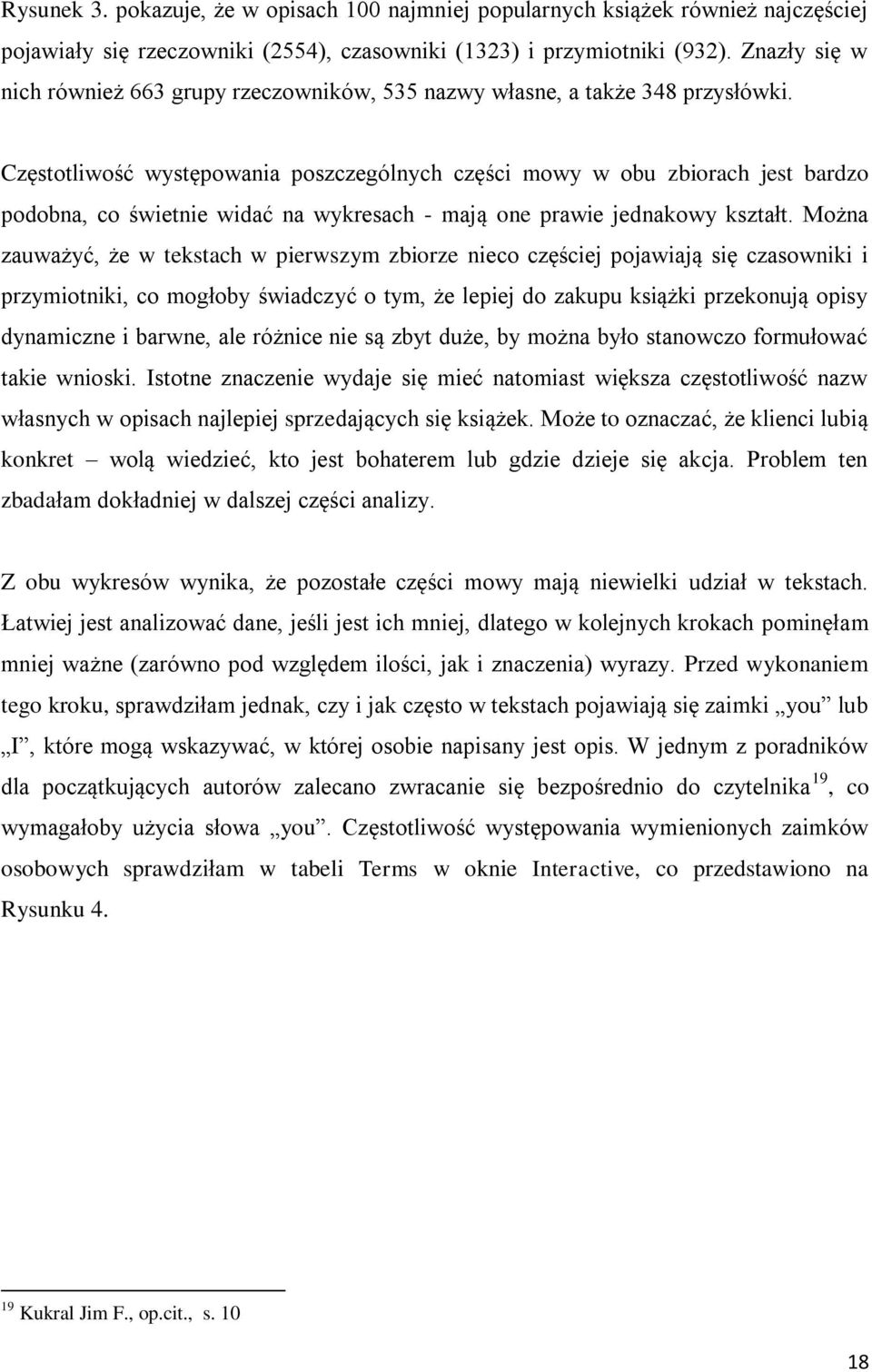 Częstotliwość występowania poszczególnych części mowy w obu zbiorach jest bardzo podobna, co świetnie widać na wykresach - mają one prawie jednakowy kształt.