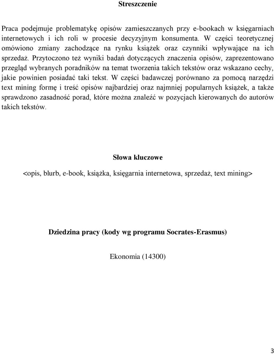 Przytoczono też wyniki badań dotyczących znaczenia opisów, zaprezentowano przegląd wybranych poradników na temat tworzenia takich tekstów oraz wskazano cechy, jakie powinien posiadać taki tekst.