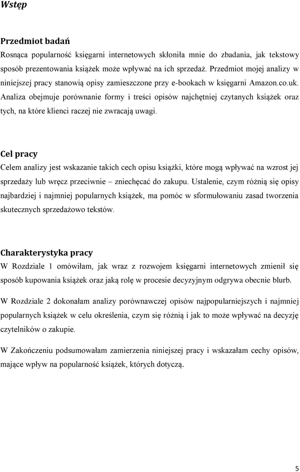 Analiza obejmuje porównanie formy i treści opisów najchętniej czytanych książek oraz tych, na które klienci raczej nie zwracają uwagi.