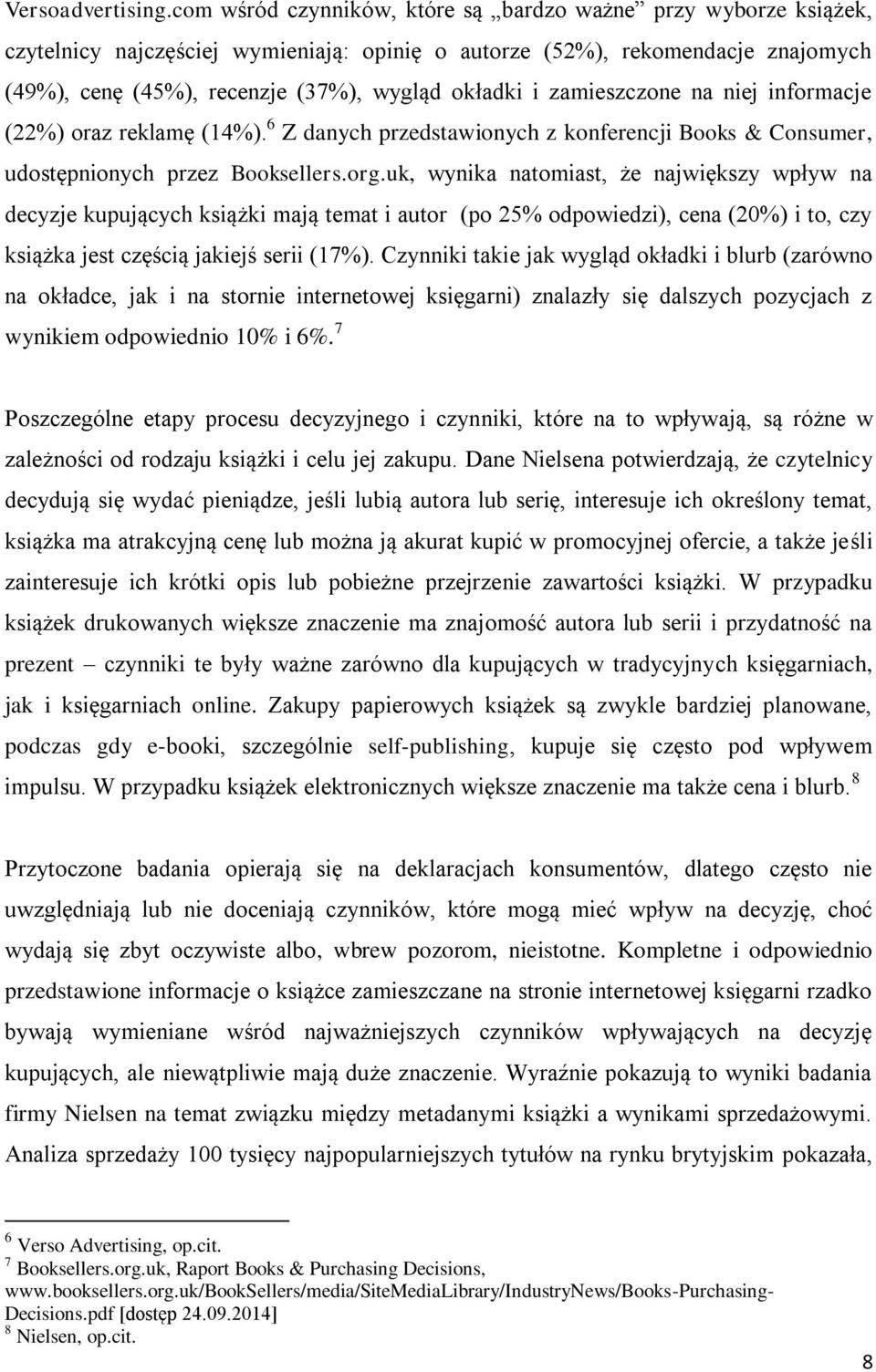 zamieszczone na niej informacje (22%) oraz reklamę (14%). 6 Z danych przedstawionych z konferencji Books & Consumer, udostępnionych przez Booksellers.org.