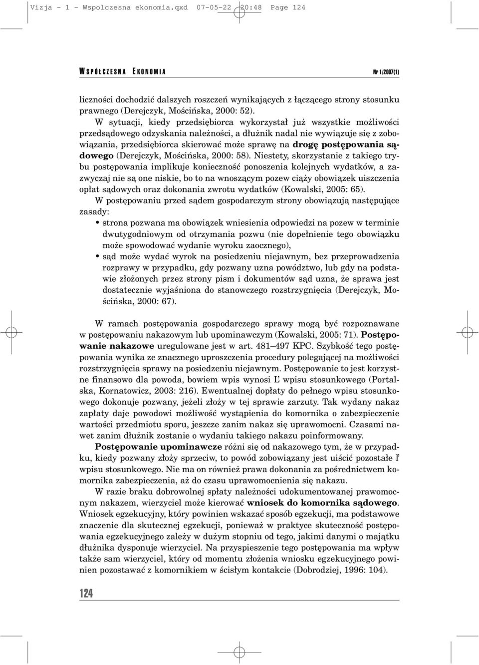 W sytuacji, kiedy przedsiíbiorca wykorzysta juø wszystkie moøliwoúci przedsπdowego odzyskania naleønoúci, a d uønik nadal nie wywiπzuje sií z zobowiπzania, przedsiíbiorca skierowaê moøe sprawí na