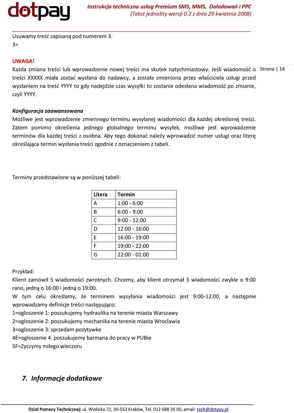 po zmianie, czyli YYYY. 4 Konfiguracja zaawansowana Możliwe jest wprowadzenie zmiennego terminu wysyłanej wiadomości dla każdej określonej treści.