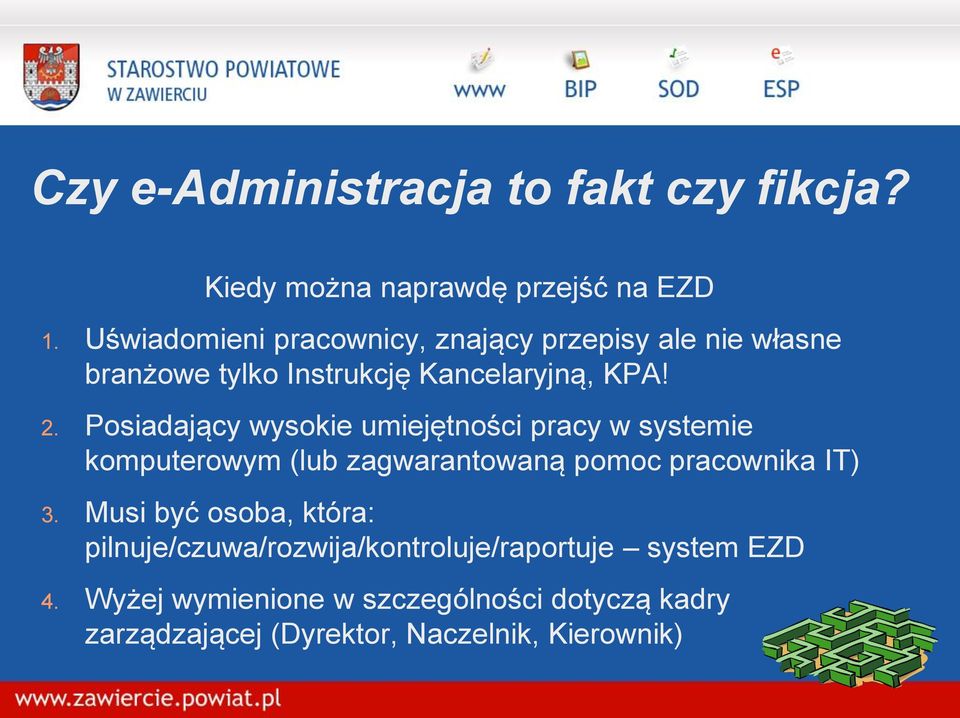 Posiadający wysokie umiejętności pracy w systemie komputerowym (lub zagwarantowaną pomoc pracownika IT) 3.