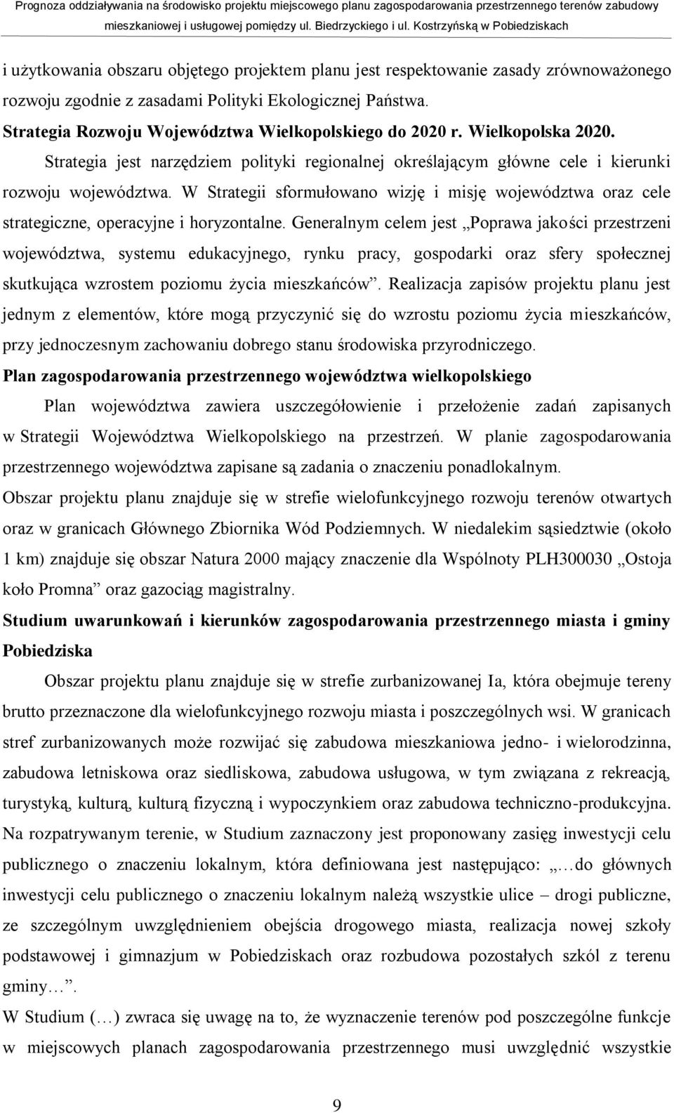 W Strategii sformułowano wizję i misję województwa oraz cele strategiczne, operacyjne i horyzontalne.