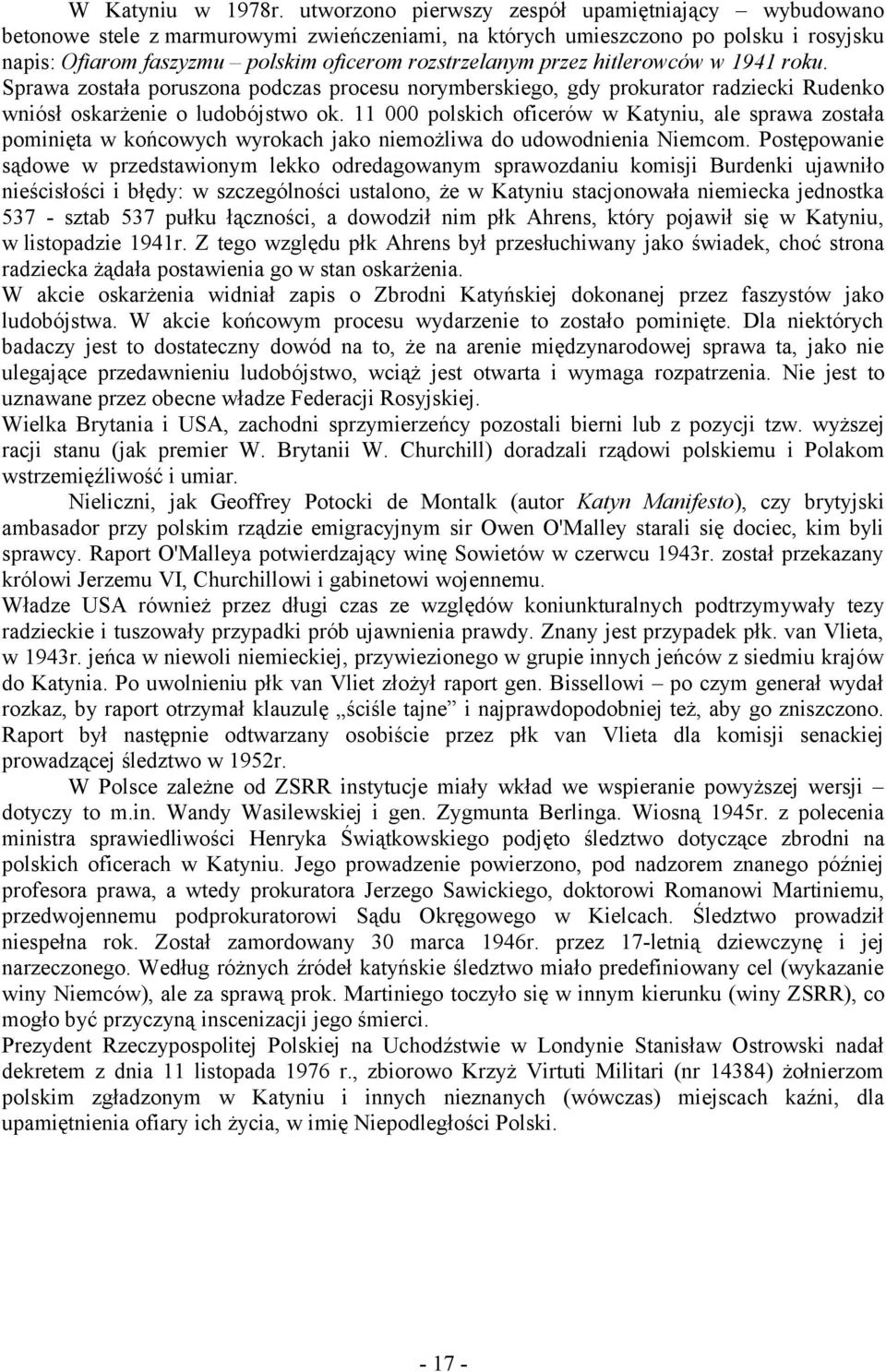 przez hitlerowców w 1941 roku. Sprawa została poruszona podczas procesu norymberskiego, gdy prokurator radziecki Rudenko wniósł oskarżenie o ludobójstwo ok.