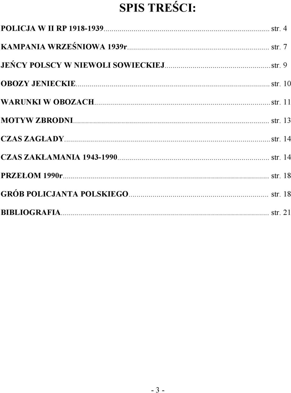 ..str. 14 CZAS ZAKŁAMANIA 1943-1990... str. 14 PRZEŁOM 1990r... str. 18 GRÓB POLICJANTA POLSKIEGO.
