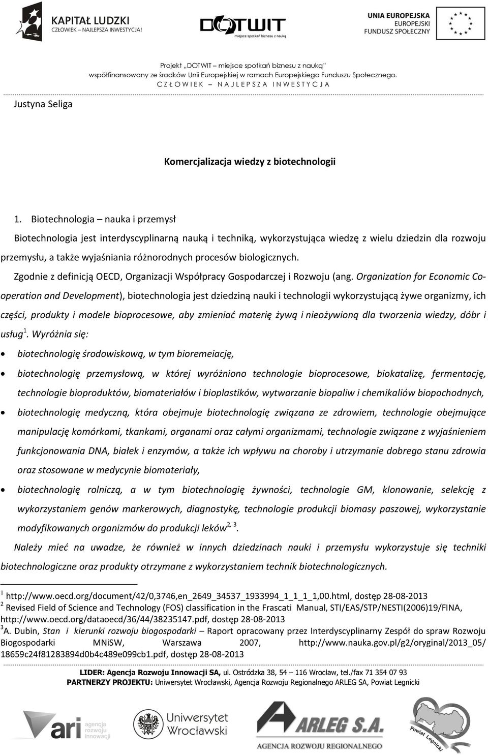 biologicznych. Zgodnie z definicją OECD, Organizacji Współpracy Gospodarczej i Rozwoju (ang.