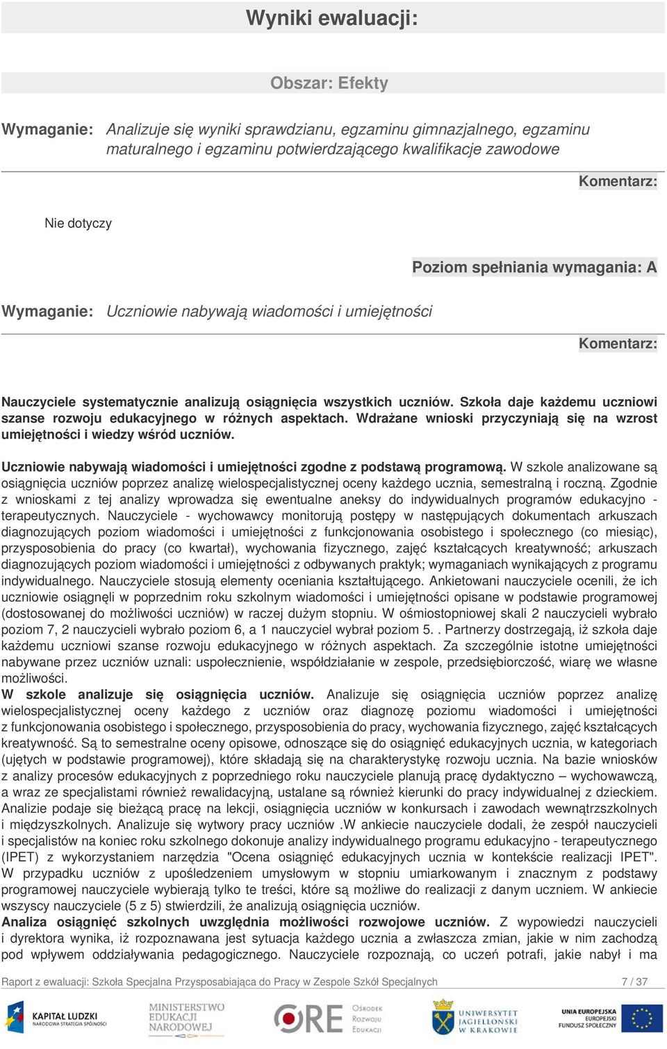 Szkoła daje każdemu uczniowi szanse rozwoju edukacyjnego w różnych aspektach. Wdrażane wnioski przyczyniają się na wzrost umiejętności i wiedzy wśród uczniów.