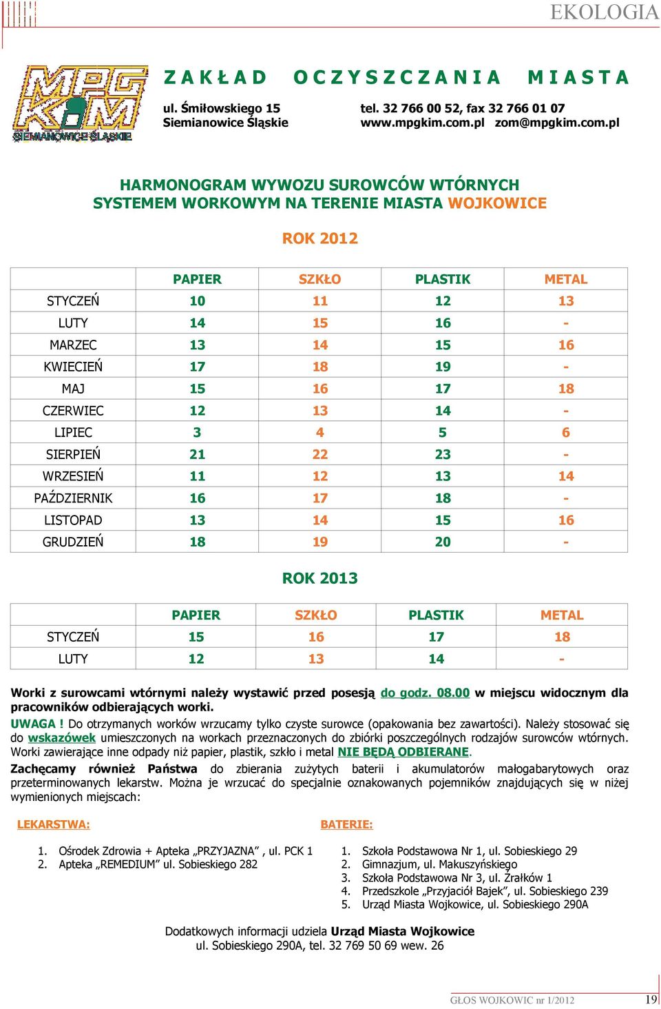 pl HARMONOGRAM WYWOZU SUROWCÓW WTÓRNYCH SYSTEMEM WORKOWYM NA TERENIE MIASTA WOJKOWICE ROK 2012 PAPIER SZKŁO PLASTIK METAL STYCZEŃ 10 11 12 13 LUTY 14 15 16 - MARZEC 13 14 15 16 KWIECIEŃ 17 18 19 -