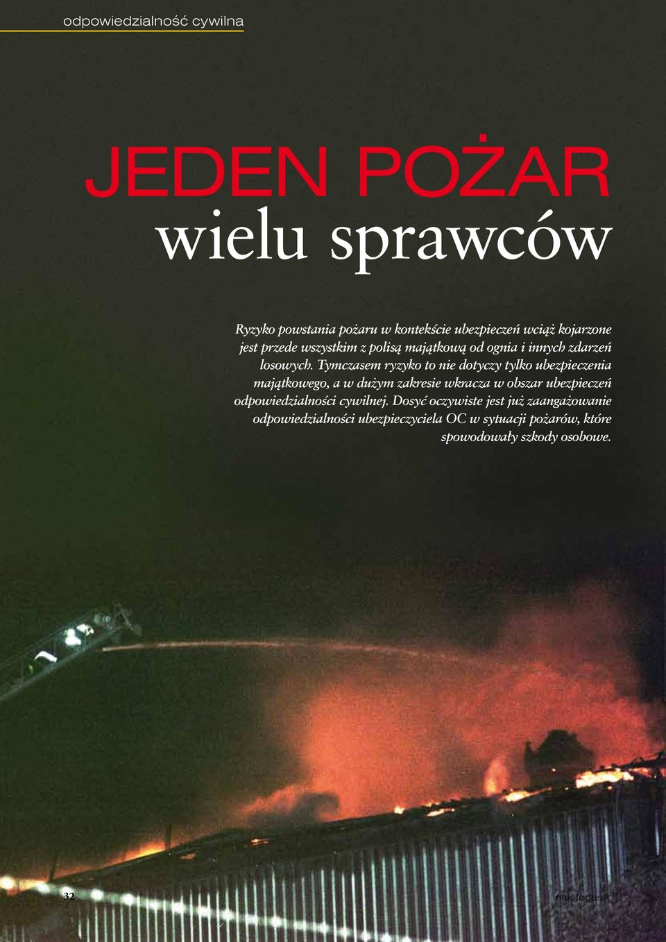 Tymczasem ryzyko to nie dotyczy tylko ubezpieczenia majątkowego, a w dużym zakresie wkracza w obszar ubezpieczeń