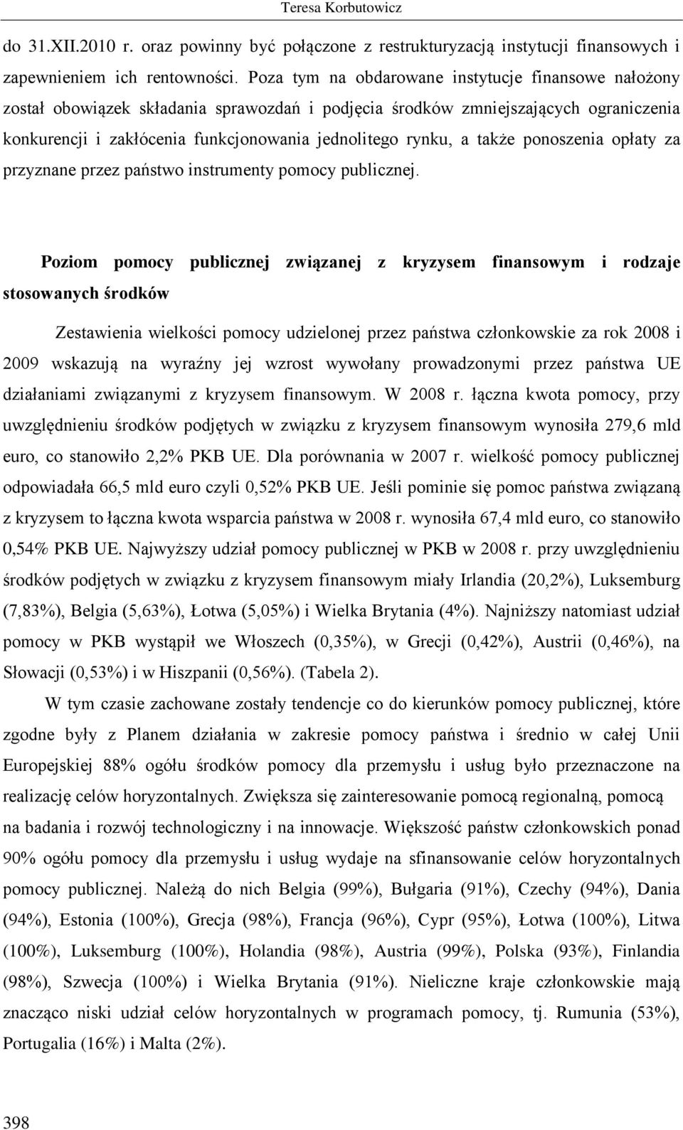 także ponoszenia opłaty za przyznane przez państwo instrumenty pomocy publicznej.