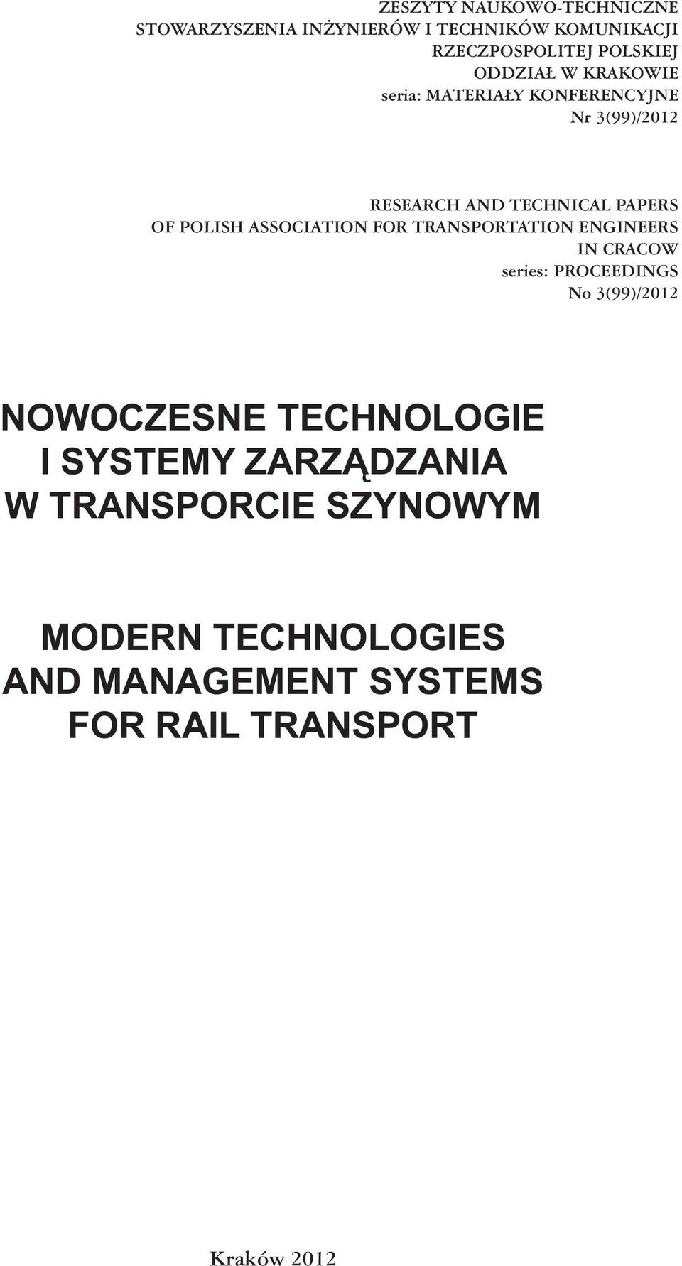 ASSOCIATION FOR TRANSPORTATION ENGINEERS IN CRACOW series: PROCEEDINGS No 3(99)/2012 NOWOCZESNE TECHNOLOGIE