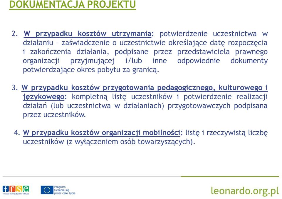 przez przedstawiciela prawnego organizacji przyjmującej i/lub inne odpowiednie dokumenty potwierdzające okres pobytu za granicą. 3.