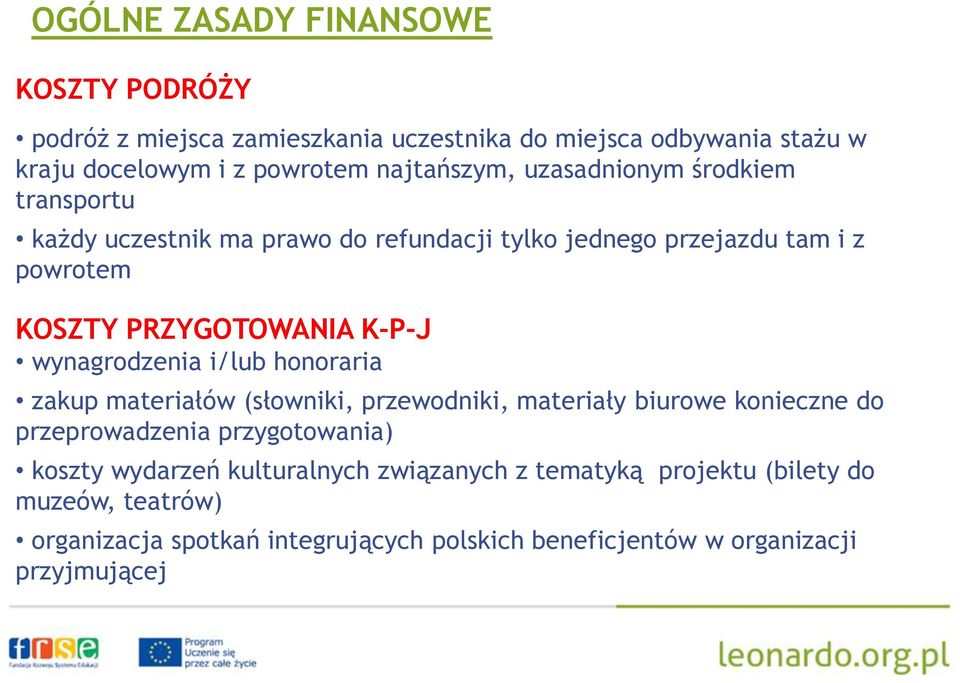 K-P-J wynagrodzenia i/lub honoraria zakup materiałów (słowniki, przewodniki, materiały biurowe konieczne do przeprowadzenia przygotowania) koszty