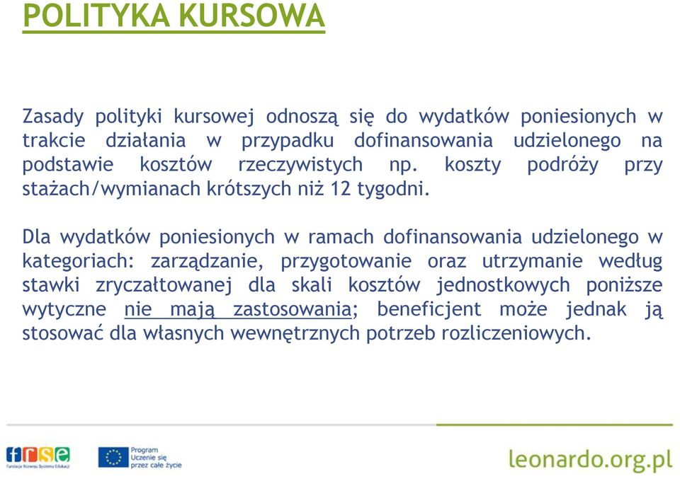 Dla wydatków poniesionych w ramach dofinansowania udzielonego w kategoriach: zarządzanie, przygotowanie oraz utrzymanie według stawki