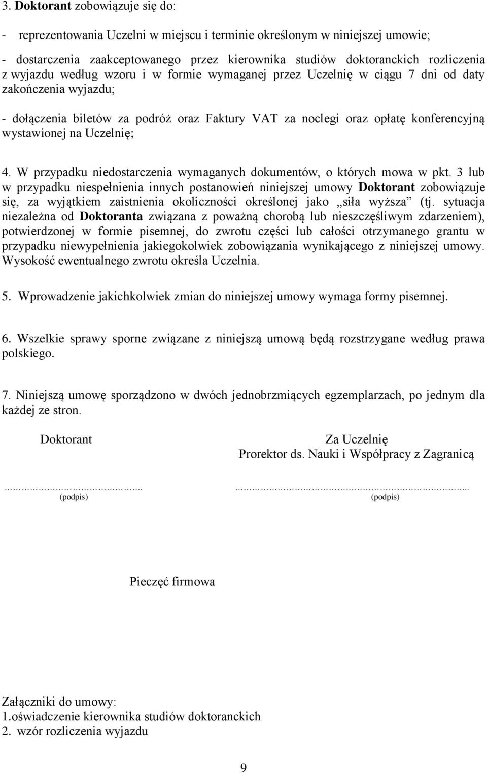 Uczelnię; 4. W przypadku niedostarczenia wymaganych dokumentów, o których mowa w pkt.