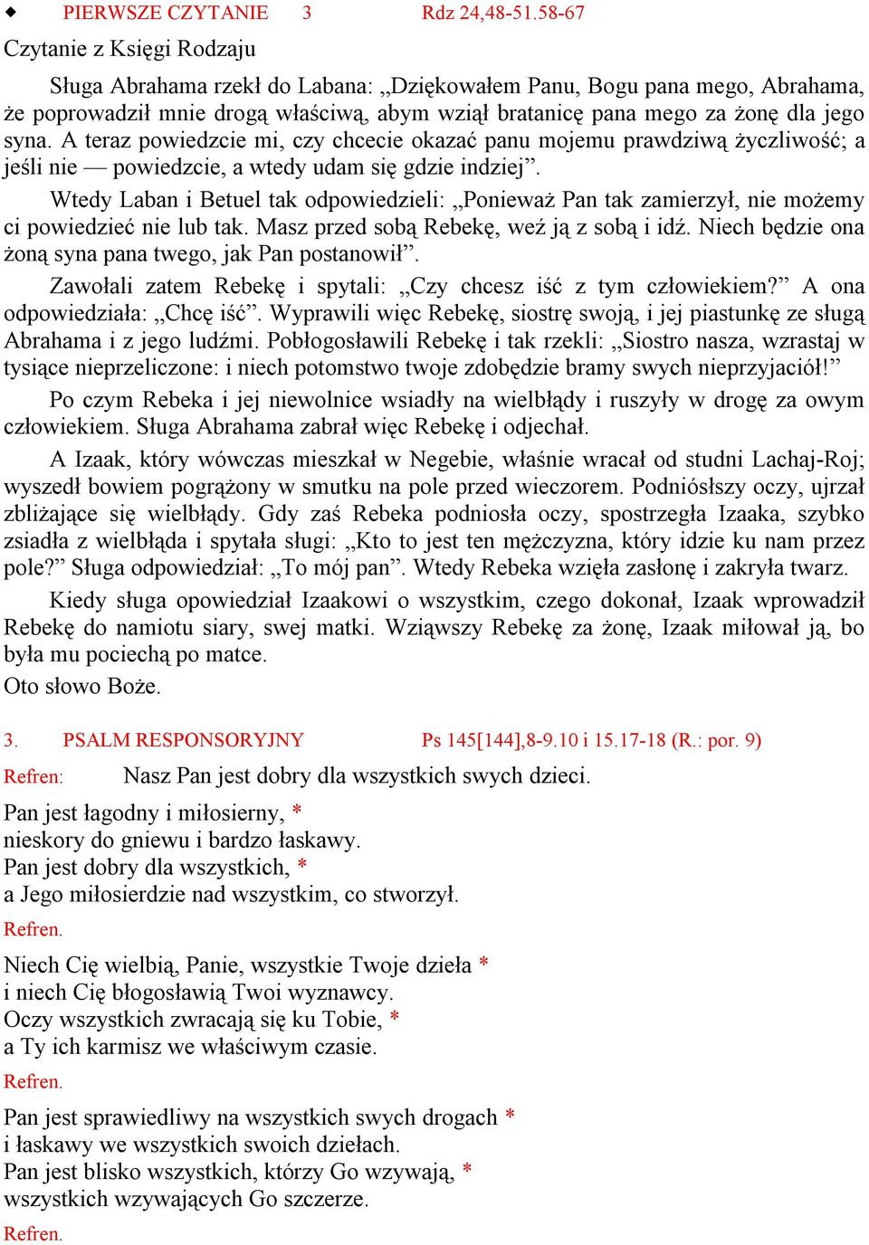 A teraz powiedzcie mi, czy chcecie okazać panu mojemu prawdziwą życzliwość; a jeśli nie powiedzcie, a wtedy udam się gdzie indziej.