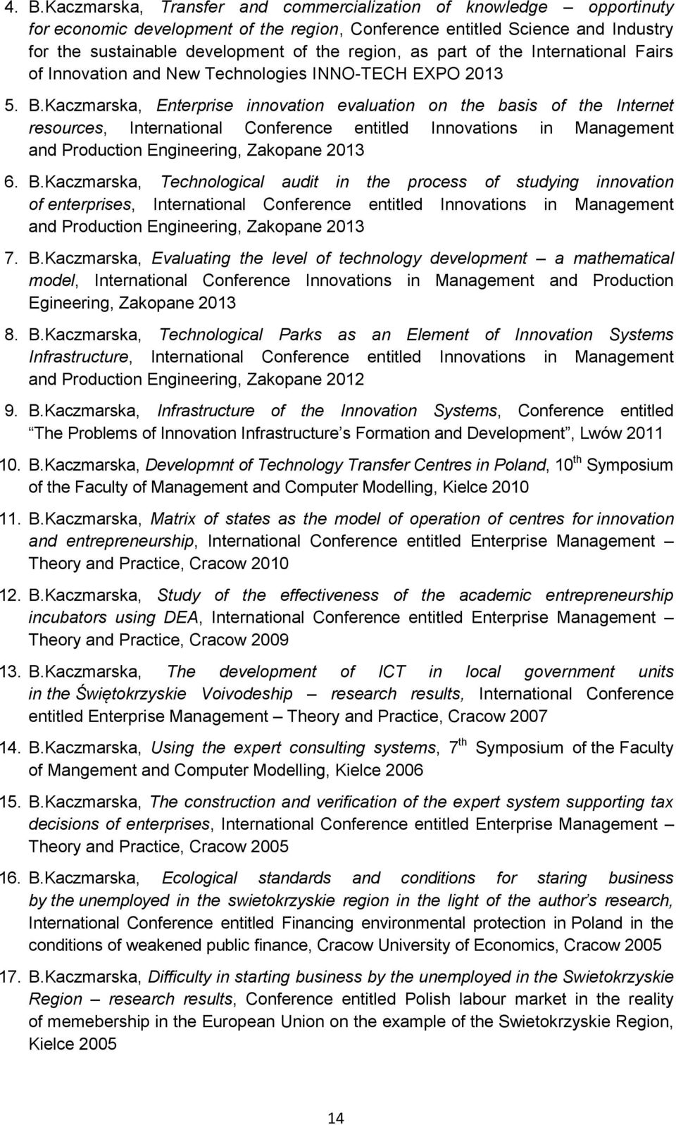 Kaczmarska, Enterprise innovation evaluation on the basis of the Internet resources, International Conference entitled Innovations in Management and Production Engineering, Zakopane 2013 6. B.