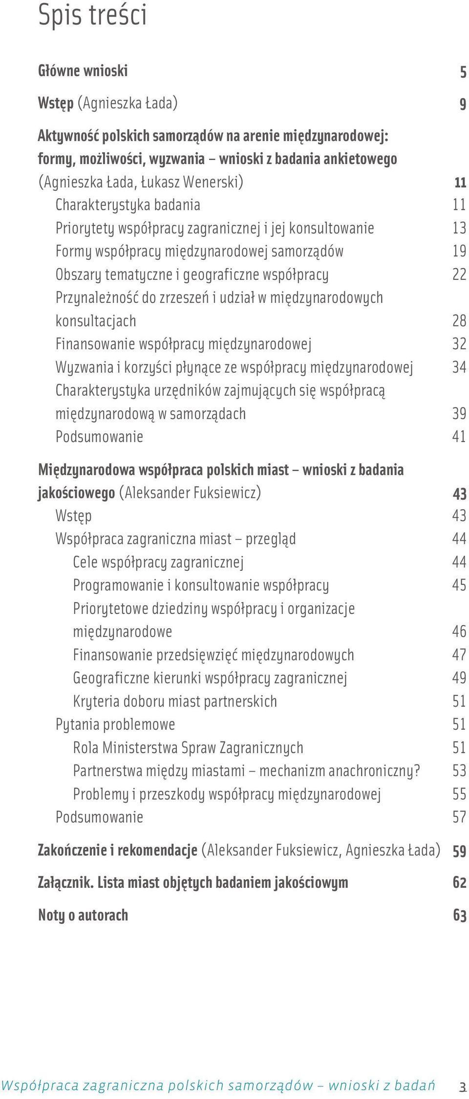 fi czne wspó³pracy 22 Przy na le noœæ do zrze szeñ i udzia³ w miê dzyna ro do wych kon su l ta cjach 28 Finan so wa nie wspó³pracy miê dzy naro do wej 32 Wyzwa nia i korzy œci p³yn¹ce ze wspó³pracy