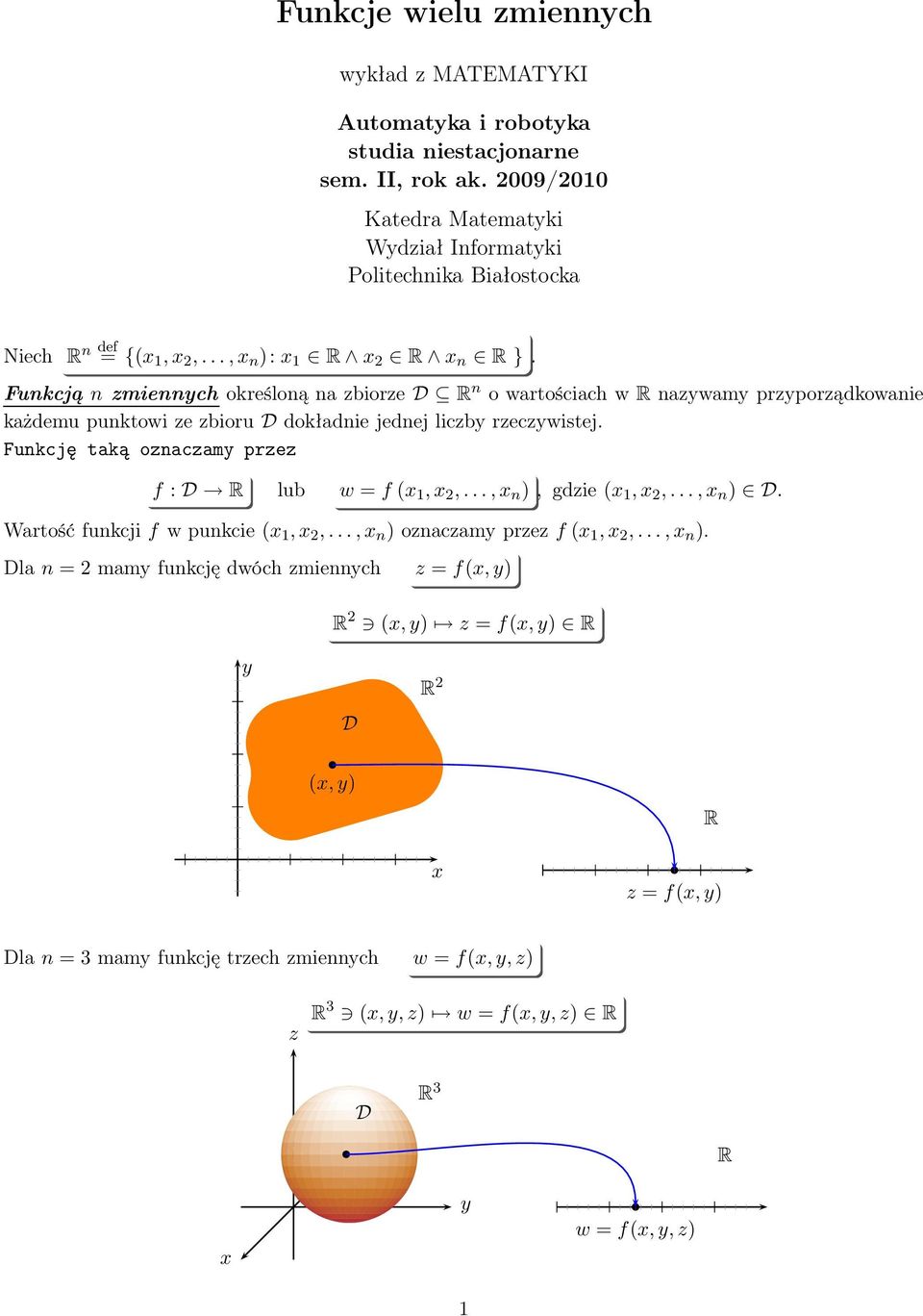 bioruddokładnie jednej licb recwistej Funkcję taką onacam pre f:d R lub w=f( 1, 2,, n ), gdie( 1, 2,, n ) D Wartość funkcjif w punkcie( 1, 2,, n ) onacam