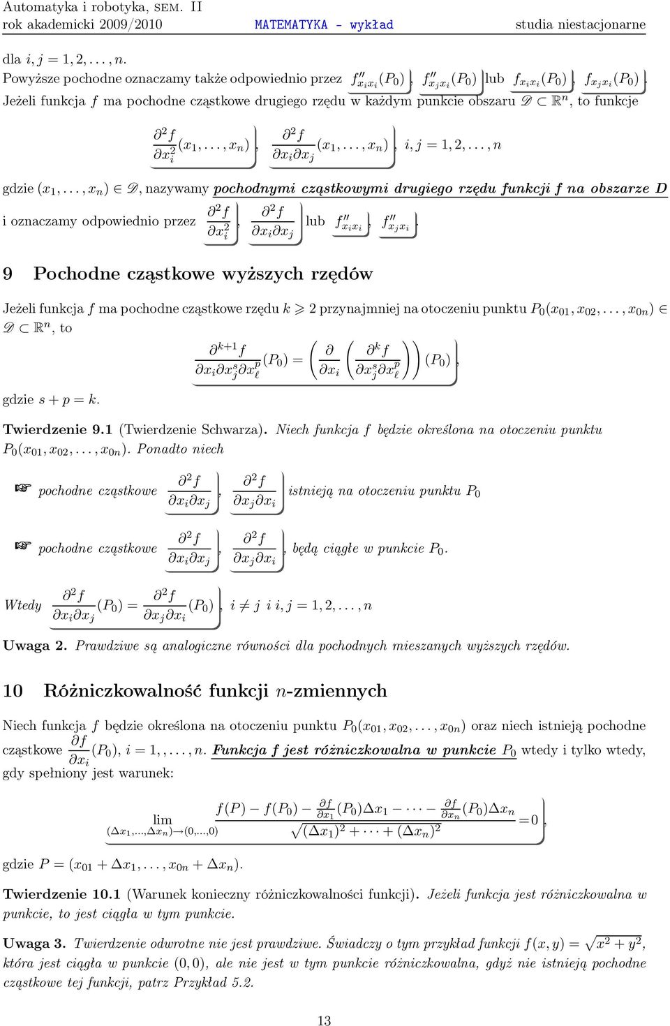 funkcji f na obsare D i onacam odpowiednio pre 2 f 2 i, i j lub f i i, f j i 9 Pochodne cąstkowe wżsch rędów Jeżeli funkcjaf ma pochodne cąstkowe ręduk 2 prnajmniej na otoceniu punktup 0 ( 01, 02,,