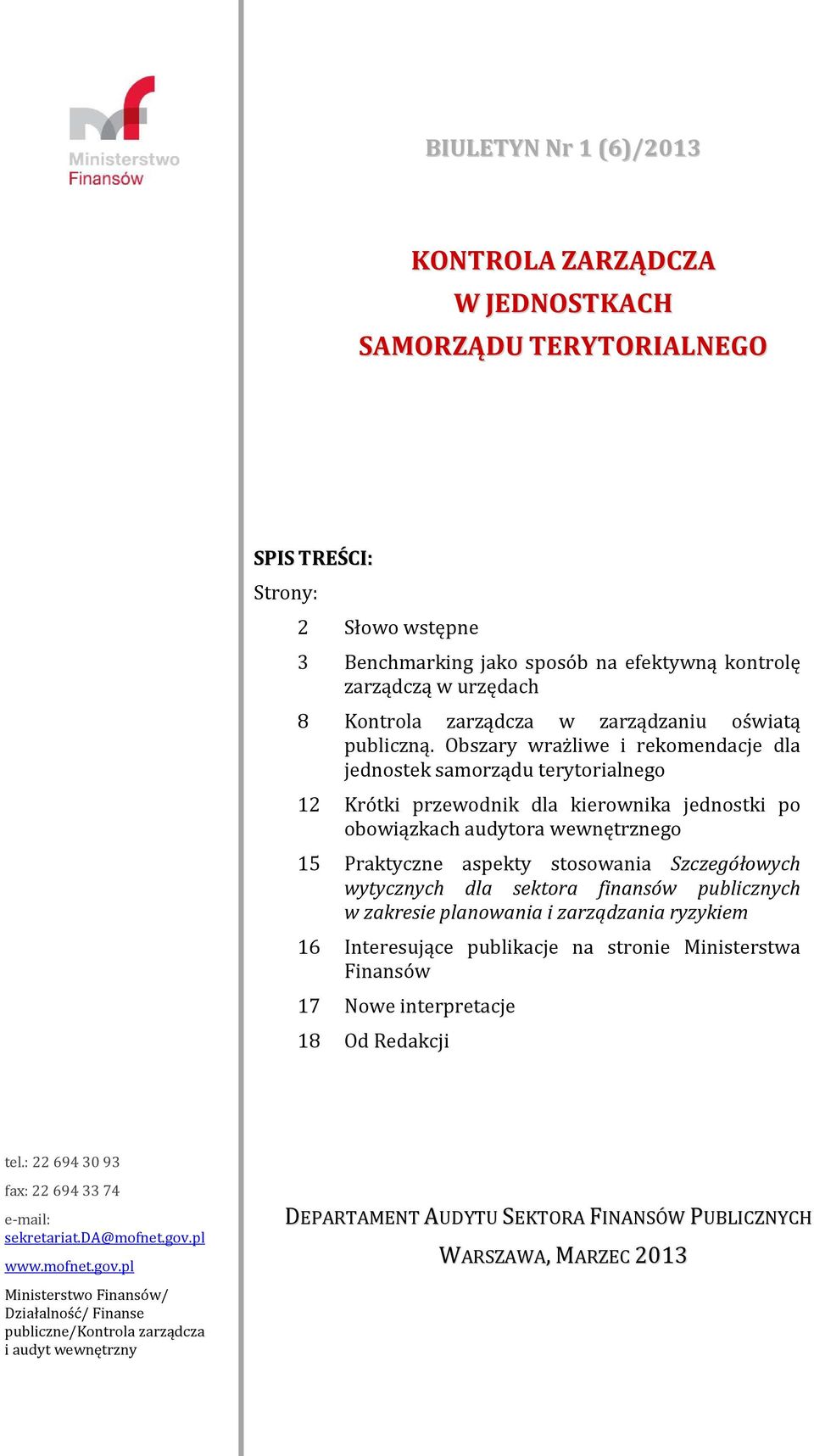 Obszary wrażliwe i rekomendacje dla jednostek samorządu terytorialnego 12 Krótki przewodnik dla kierownika jednostki po obowiązkach audytora wewnętrznego 15 Praktyczne aspekty stosowania