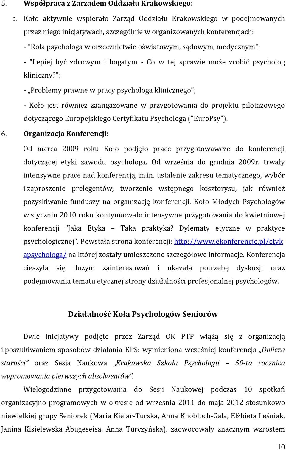 medycznym"; - "Lepiej być zdrowym i bogatym - Co w tej sprawie może zrobić psycholog kliniczny?