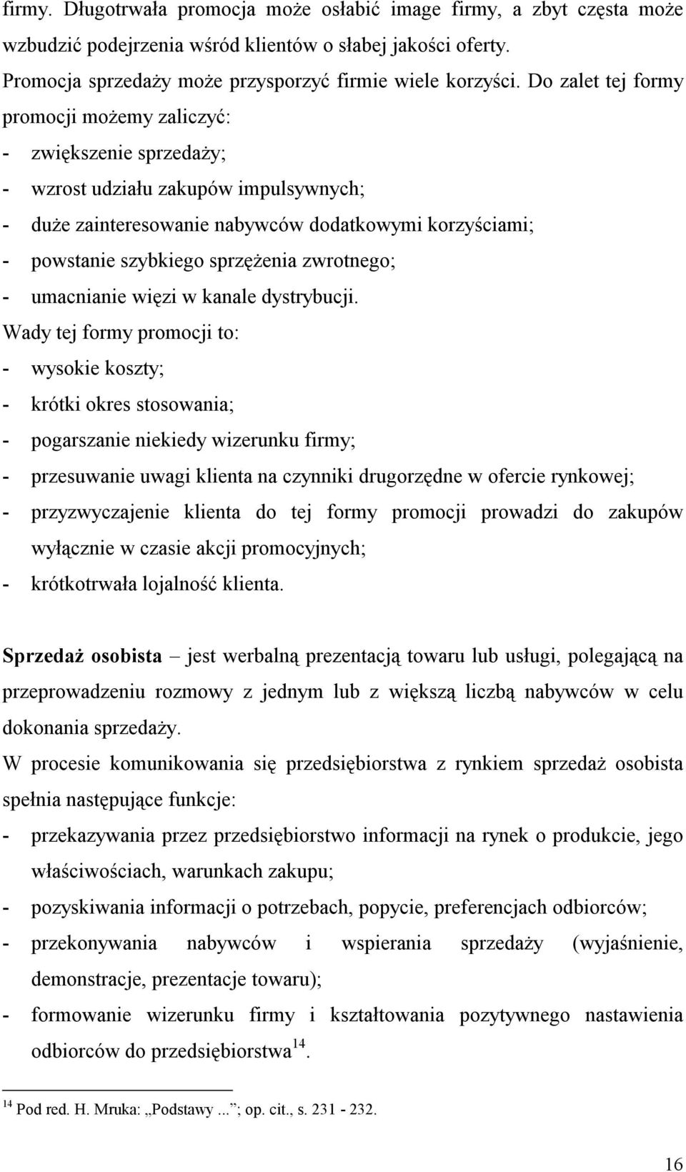 zwrotnego; - umacnianie więzi w kanale dystrybucji.