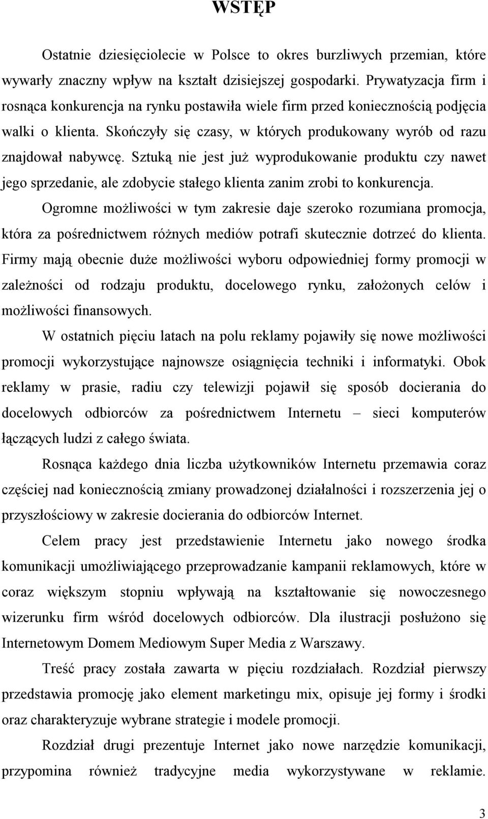 Sztuką nie jest już wyprodukowanie produktu czy nawet jego sprzedanie, ale zdobycie stałego klienta zanim zrobi to konkurencja.