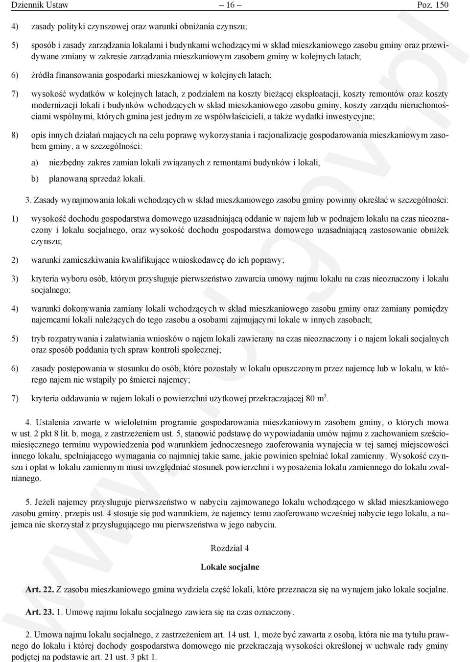 zakresie zarządzania mieszkaniowym zasobem gminy w kolejnych latach; 6) źródła finansowania gospodarki mieszkaniowej w kolejnych latach; 7) wysokość wydatków w kolejnych latach, z podziałem na koszty