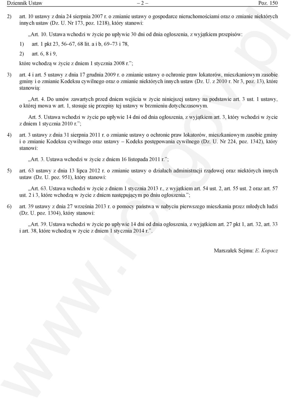 6, 8 i 9, które wchodzą w życie z dniem 1 stycznia 2008 r. ; 3) art. 4 i art. 5 ustawy z dnia 17 grudnia 2009 r.