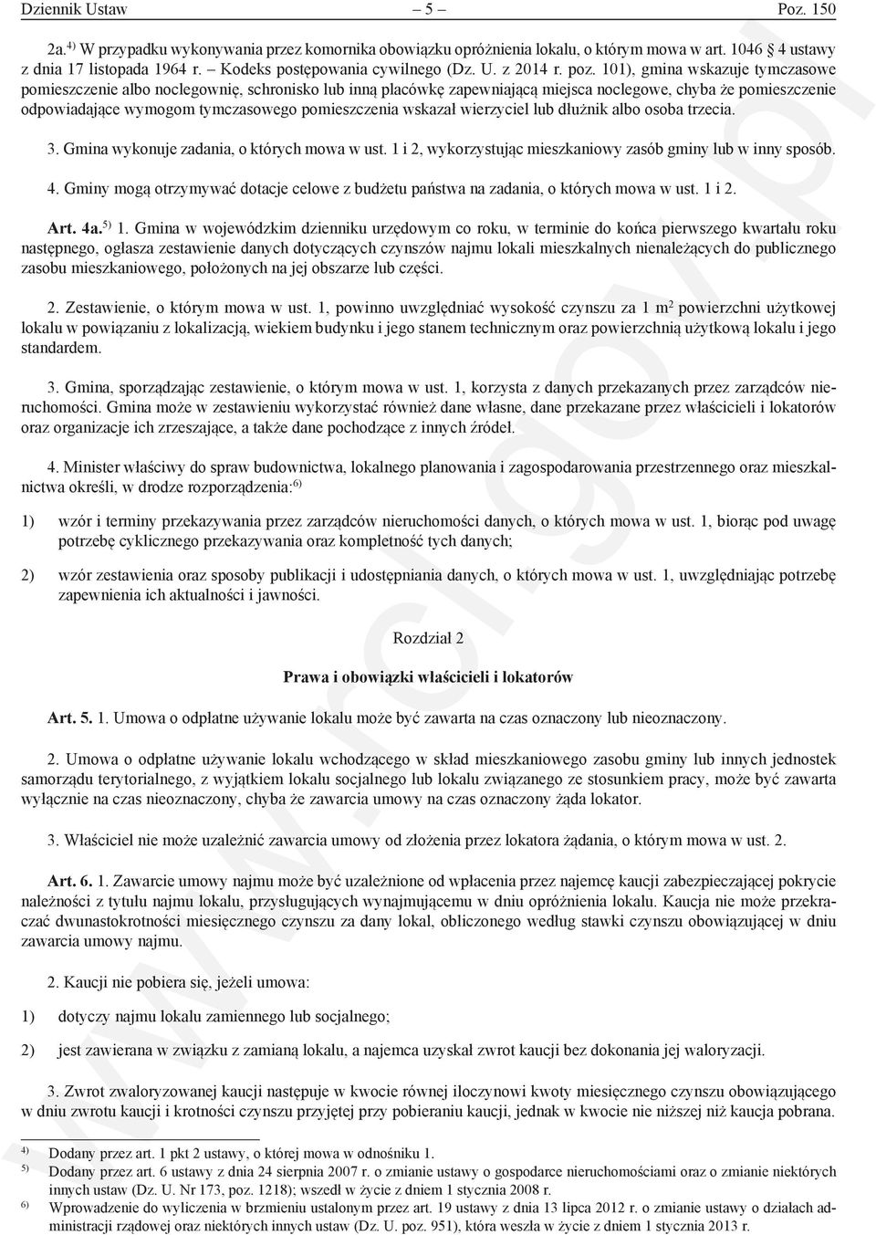 101), gmina wskazuje tymczasowe pomieszczenie albo noclegownię, schronisko lub inną placówkę zapewniającą miejsca noclegowe, chyba że pomieszczenie odpowiadające wymogom tymczasowego pomieszczenia