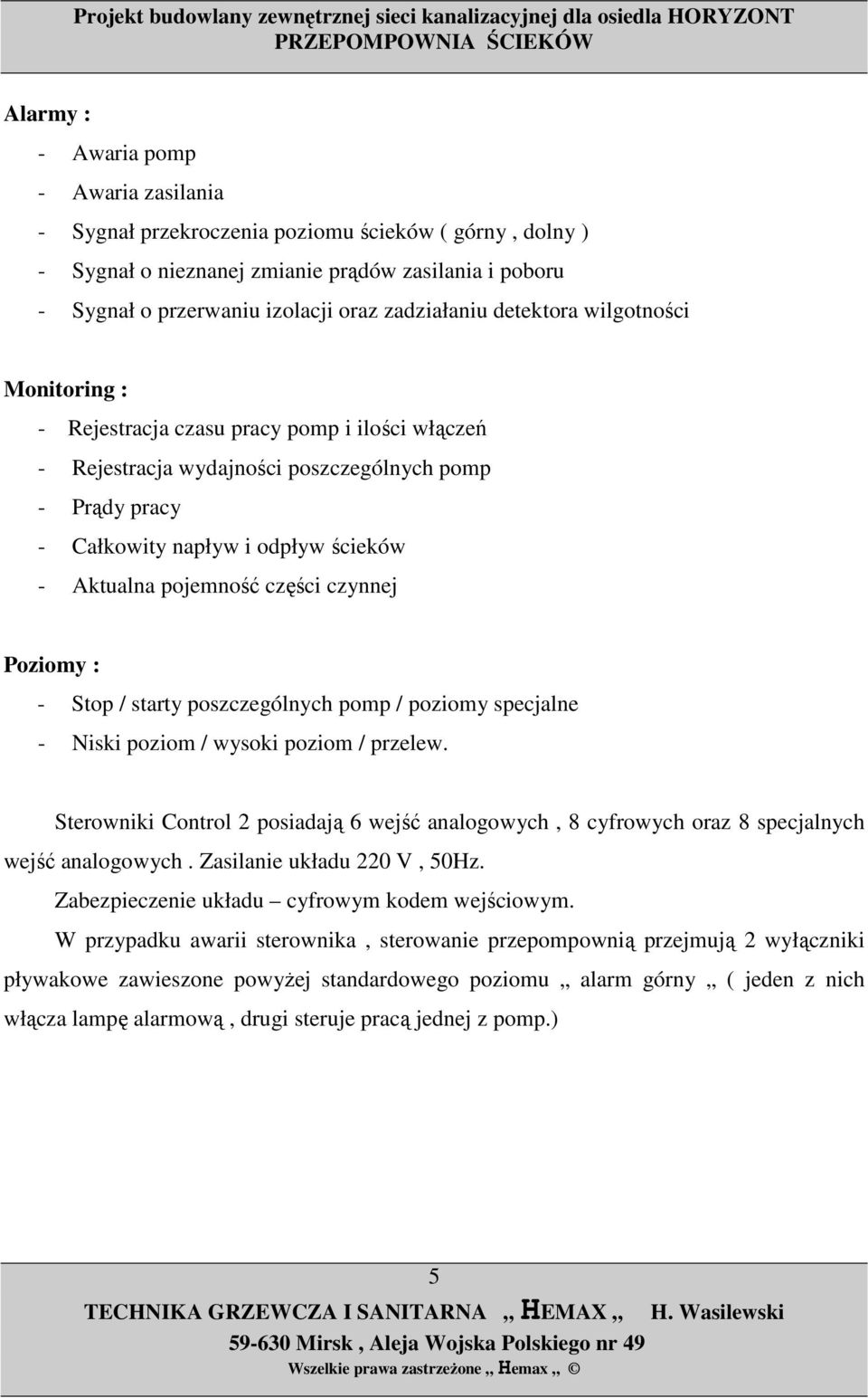 Aktualna pojemność części czynnej Poziomy : - Stop / starty poszczególnych pomp / poziomy specjalne - Niski poziom / wysoki poziom / przelew.