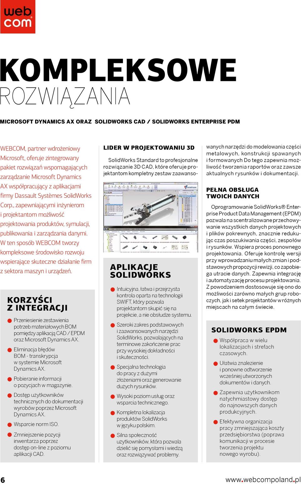 KORZYŚCI Z INTEGRACJI zprzenesene zestaena materałoych BOM pomędzy aplkacją CAD / EPDM AX. zelmcja błędó BOM - transkrypcja systeme AX. zpoberane nfoacj o pozycjach magazyne.