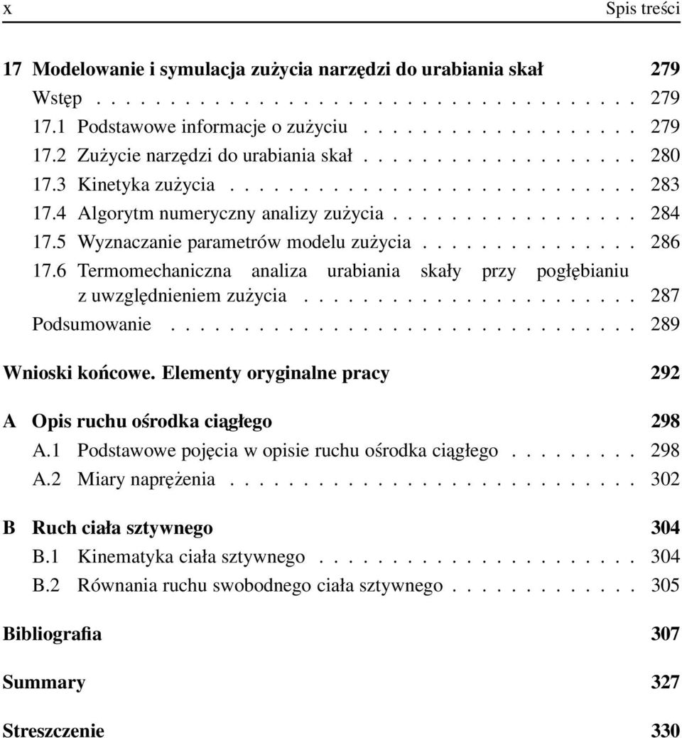6 Termomechaniczna analiza urabiania skały przy pogłębianiu z uwzględnieniem zużycia....................... 287 Podsumowanie................................ 289 Wnioski końcowe.