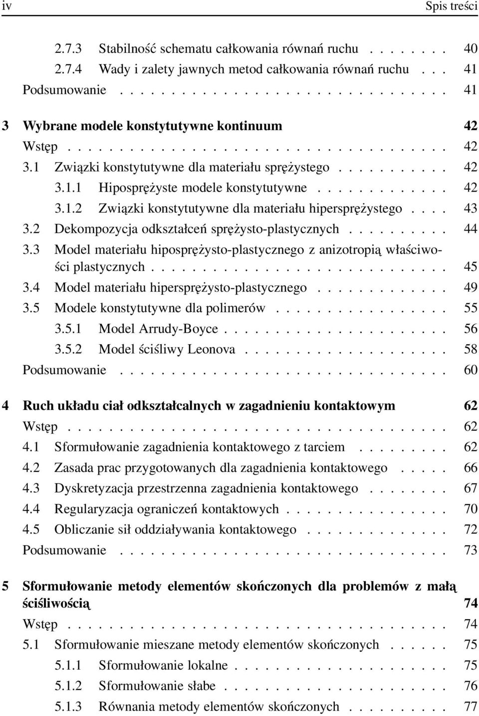 ............ 42 3.1.2 Związki konstytutywne dla materiału hipersprężystego.... 43 3.2 Dekompozycja odkształceń sprężysto-plastycznych.......... 44 3.